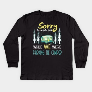 Sorry for what i said parking rv camping Kids Long Sleeve T-Shirt